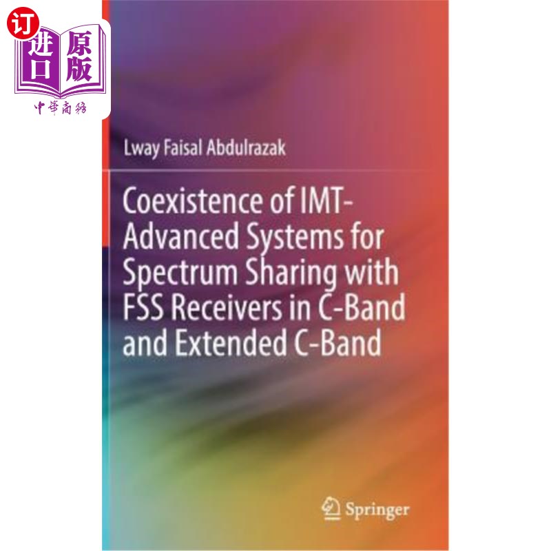 海外直订Coexistence of Imt-Advanced Systems for Spectrum Sharing with Fss Receivers in C 在C波段和扩展C波段,Imt高