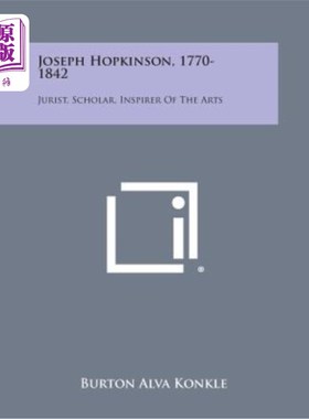 海外直订Joseph Hopkinson, 1770-1842: Jurist, Scholar, Inspirer of the Arts 约瑟夫·霍普金森，1770-1842：法学家、学者