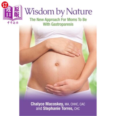 海外直订医药图书Wisdom By Nature, The New Approach For Moms To Be With Gastroparesis 大自然的智慧，母亲与胃轻瘫的新