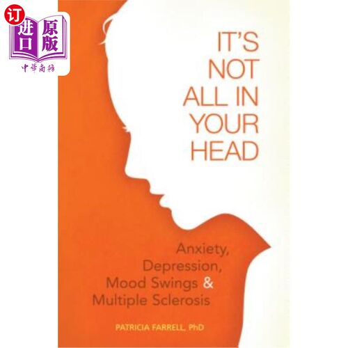 海外直订医药图书It's Not All in Your Head: Anxiety, Depresson, Mood Swings, and MS 不全是你想的:焦虑、抑郁、情绪波