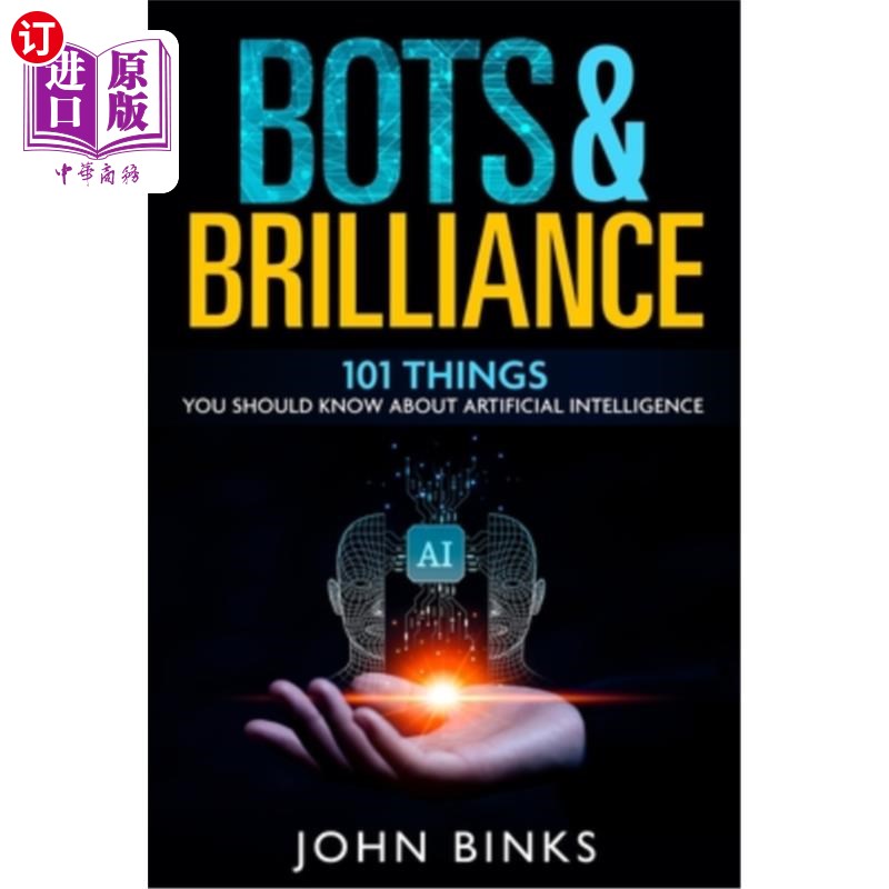 海外直订Bots & Brilliance: 101 Things You Should Know About Artificial Intelligence 《机器人与辉煌：关于人工智能你