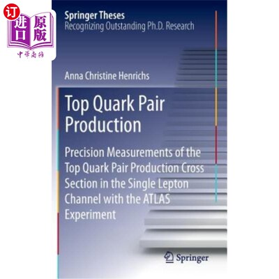 海外直订Top Quark Pair Production: Precision Measurements of the Top Quark Pair Producti 顶夸克对产生：用Atlas E