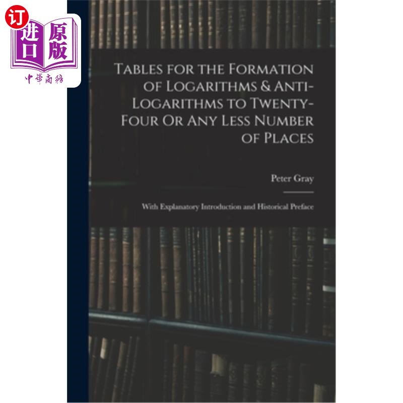海外直订Tables for the Formation of Logarithms & Anti-Logarithms to Twenty-Four Or Any L 24个或更少数量的地方的对数
