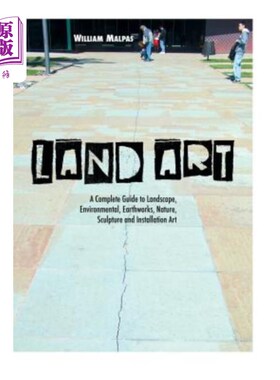 海外直订Land Art: A Complete Guide to Landscape, Environmental, Earthworks, Nature, Scul 土地艺术：景观、环境、土方