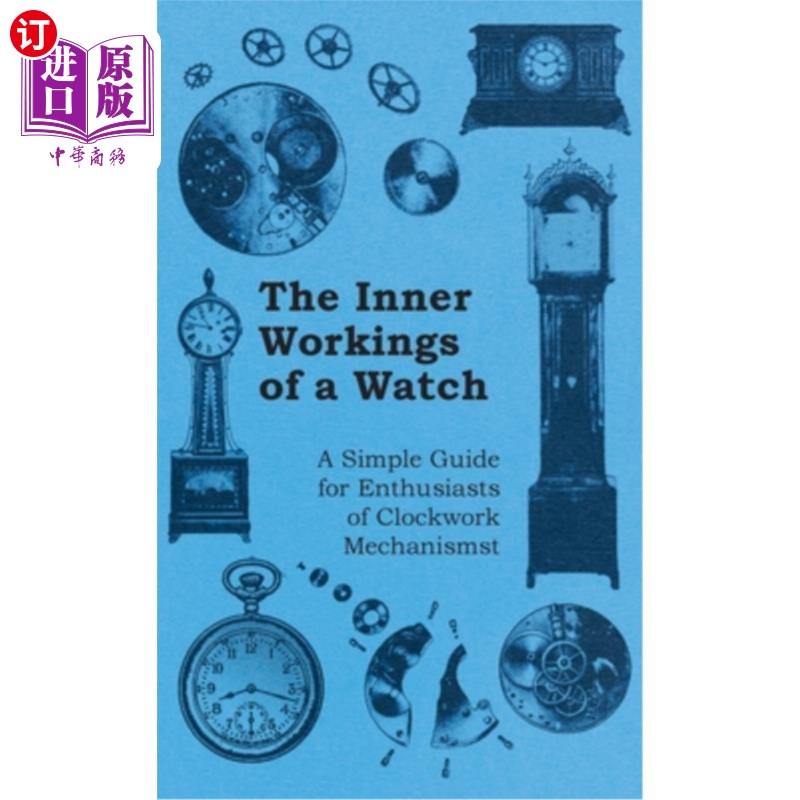 海外直订Inner Workings of a Watch - A Simple Guide for Enthusiasts of Clockwork Mechanis 手表的内部工作原理-发条机