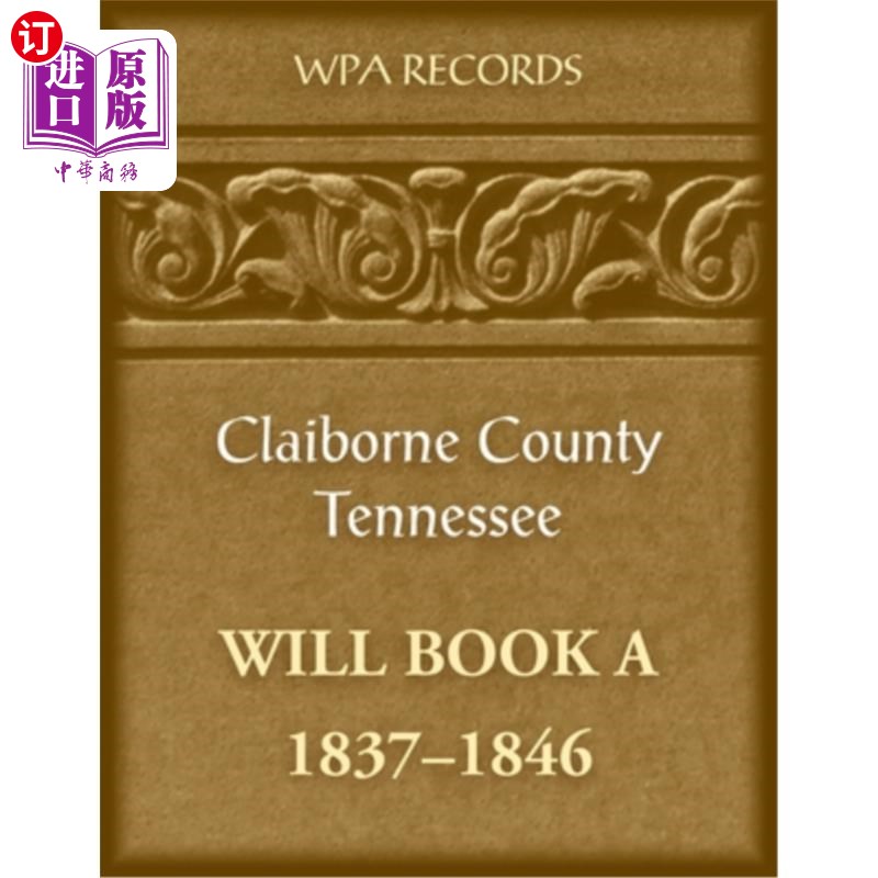 海外直订Claiborne County, Tennessee Will Book A, 1837-1846 克莱本县，田纳西州(1837-1846