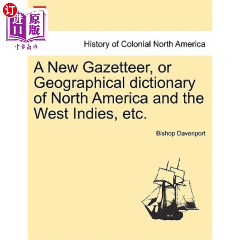 海外直订A New Gazetteer, or Geographical Dictionary of North America and the West Indies 新的地名词典，或北美和西印