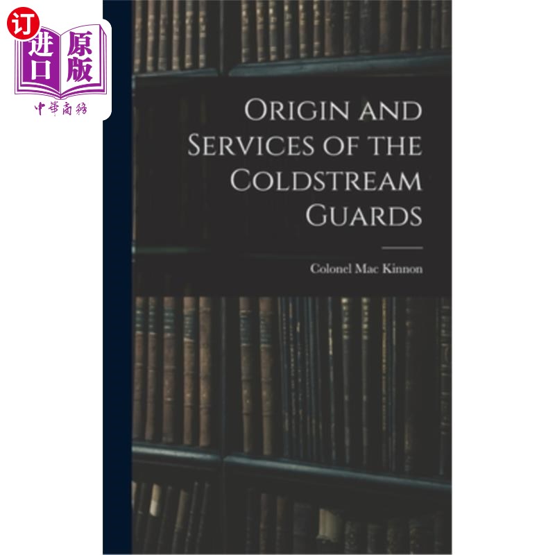 海外直订Origin and Services of the Coldstream Guards 冷溪卫队的起源和服务