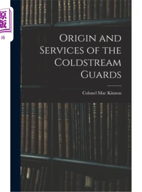 海外直订Origin and Services of the Coldstream Guards 冷溪卫队的起源和服务