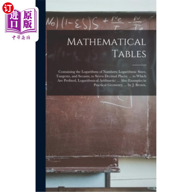海外直订Mathematical Tables: Containing the Logarithms of Numbers; Logarithmic Sines, Ta 数学表格:包含对数的数字对
