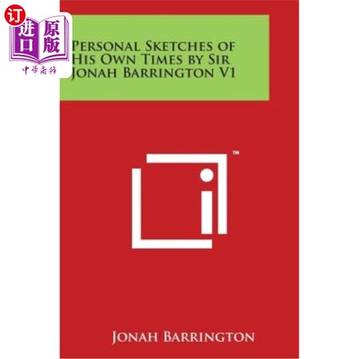 海外直订Personal Sketches of His Own Times by Sir Jonah Barrington V1 乔纳·巴林顿爵士的个人时代素描V1