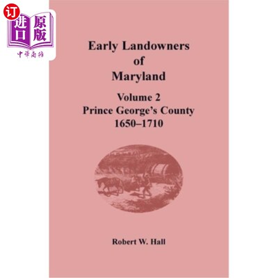 海外直订Early Landowners of Maryland: Volume 2, Prince George's County, 1650-1710 马里兰早期的地主:第二卷，乔治王子