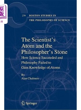 海外直订The Scientist's Atom and the Philosopher's Stone: How Science Succeeded and Phil 《科学家的原子和哲学家的石