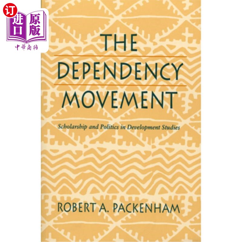 海外直订The Dependency Movement: Scholarship and Politics in Development Studies 依附运动:发展研究中的学术与政治