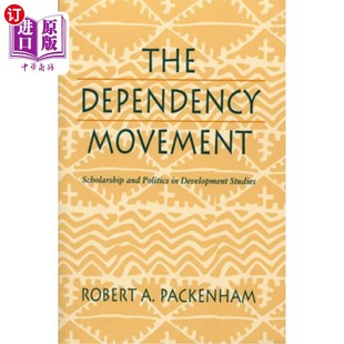 依附运动 学术与政治 Scholarship Development Politics Movement and 发展研究中 海外直订The Studies Dependency