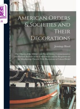 海外直订American Orders & Societies and Their Decorations: The Objects of the Military a 美国骑士团和社团及其装饰: