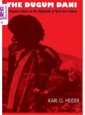 海外直订The Dugum Dani: A Papuan Culture in the Highlands of West New Guinea 杜古姆达尼人：新几内亚西部高地的巴布亚