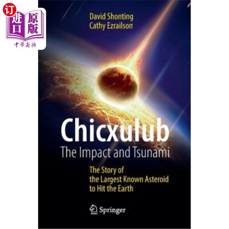 海外直订Chicxulub: The Impact and Tsunami: The Story of the Largest Known Asteroid to Hi 希克苏鲁伯:撞击和海啸:已知