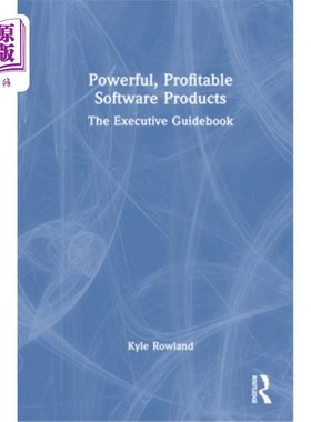 海外直订Powerful, Profitable Software Products: The Executive Guidebook 强大的，有利可图的软件产品：执行指南