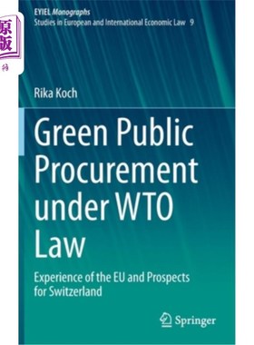 海外直订Green Public Procurement Under Wto Law: Experience of the Eu and Prospects for S Wto法律下的绿色公共采购:欧