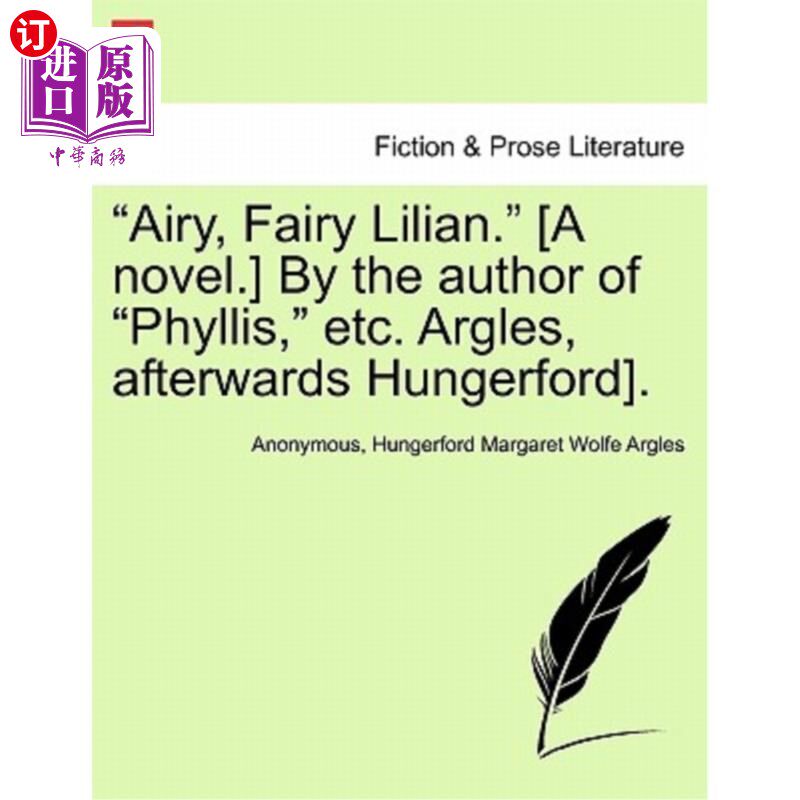 海外直订Airy, Fairy Lilian. [A Novel.] by the Author of Phyllis, Etc. Argles, Afterwards 艾莉，仙女莉莲。【小说】由