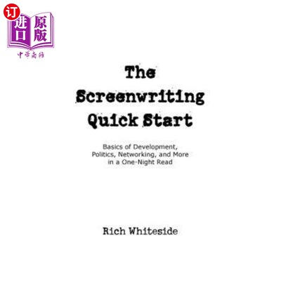 海外直订The Screenwriting Quick Start: Basics of Development, Politics, Networking, and  剧本写作快速入门:开发基础