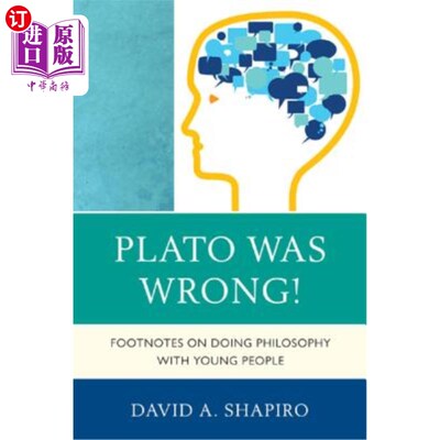 海外直订Plato Was Wrong!: Footnotes on Doing Philosophy with Young People 柏拉图错了关于与年轻人做哲学的脚注