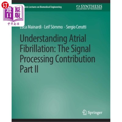 海外直订医药图书Understanding Atrial Fibrillation: The Signal Processing Contribution, Part II 理解心房纤颤:信号处