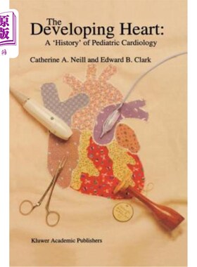 海外直订医药图书The Developing Heart: A 'History' of Pediatric Cardiology 发育中的心脏:儿科心脏病学的“历史”