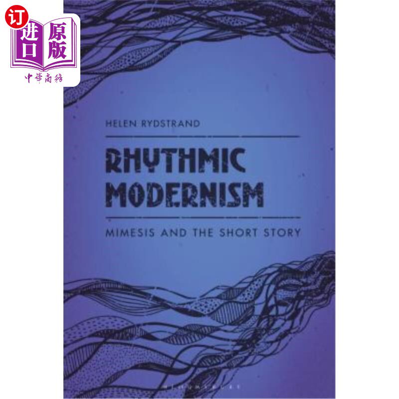 海外直订Rhythmic Modernism: Mimesis and the Short Story 节奏现代主义:模仿与短篇小说