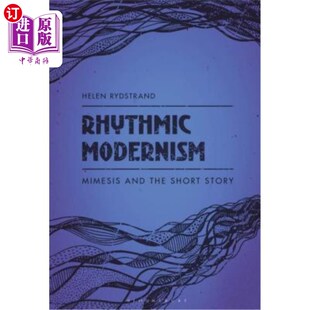 and the Short 海外直订Rhythmic 节奏现代主义 Mimesis Story 模仿与短篇小说 Modernism