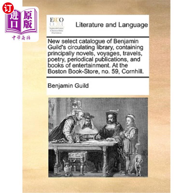 海外直订New Select Catalogue of Benjamin Guild's Circulating Library, Containing Princip 本雅明·葛尔德流通图书馆新