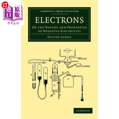海外直订Electrons: Or the Nature and Properties of Negative Electricity 电子：或负电的性质和性质
