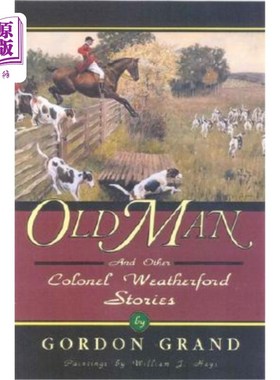 海外直订Old Man: And Other Colonel Weatherford Stories 老人：还有其他威瑟福上校的故事