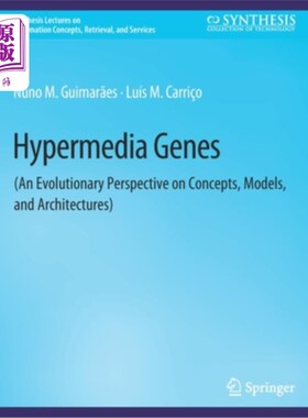 海外直订Hypermedia Genes: An Evolutionary Perspective on Concepts, Models, and Architect 超媒体基因:概念、模型和架构的