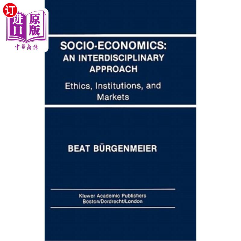 海外直订Socio-Economics: An Interdisciplinary Approach: Ethics, Institutions, and Market 社会经济学:跨学科方法:伦理