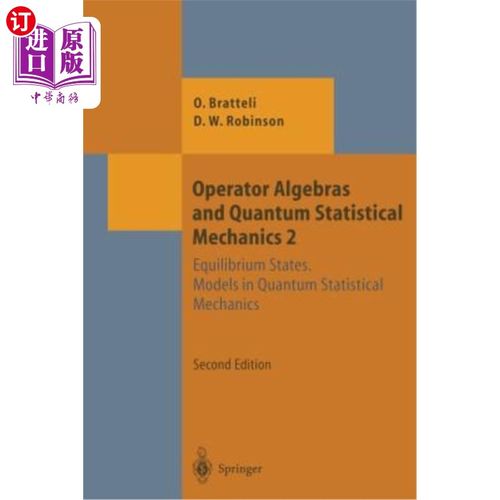 海外直订Operator Algebras and Quantum Statistical Mechanics: Equilibrium States. Models  算子代数和量子统计力学：平