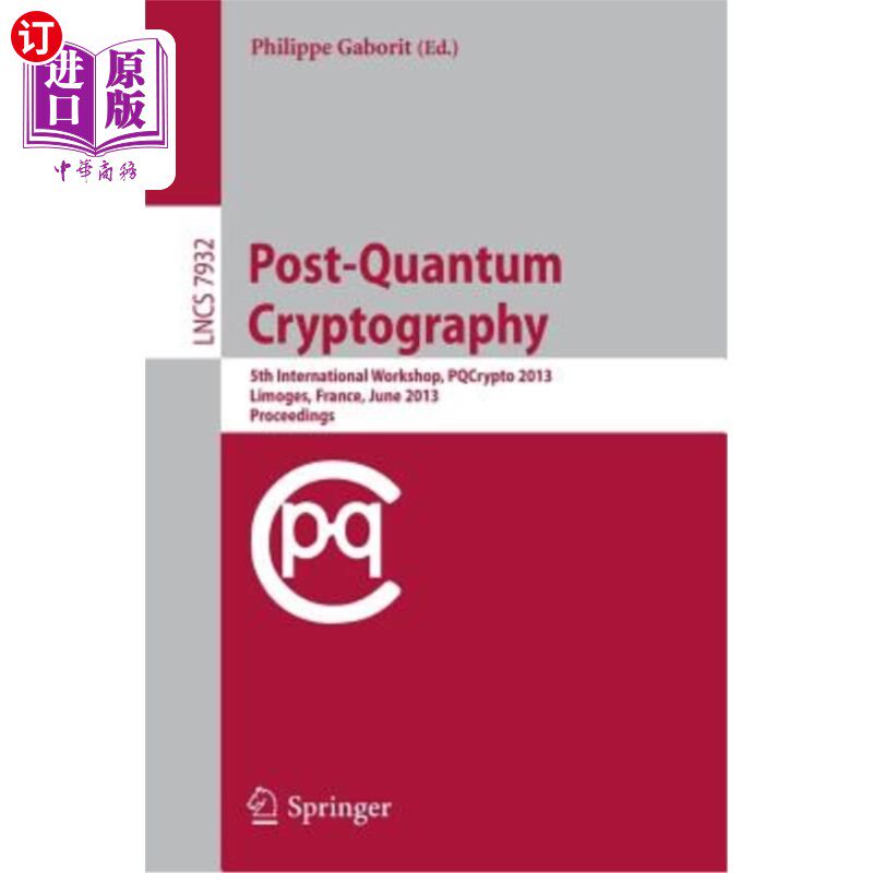 海外直订Post-Quantum Cryptography: 5th International Workshop, Pqcrypto 2013, Limoges, F 后量子密码学：第五届国际研