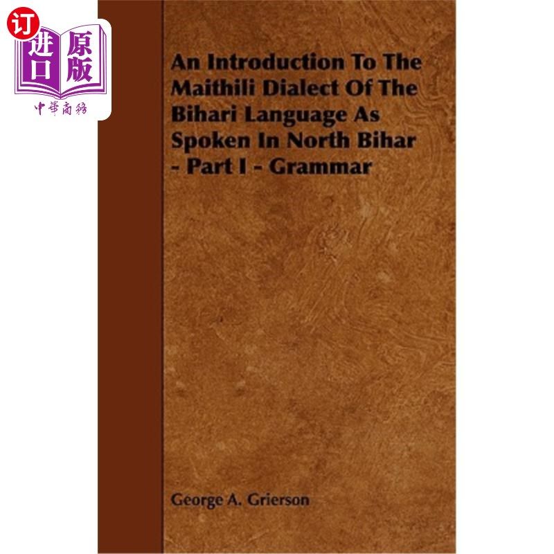 海外直订An Introduction to the Maithili Dialect of the Bihari Language as Spoken in Nort 比哈尔邦北部所说的比哈里语