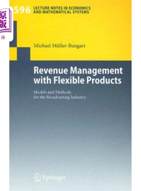 海外直订Revenue Management with Flexible Products: Models and Methods for the Broadcasti 灵活产品的收益管理:广播行