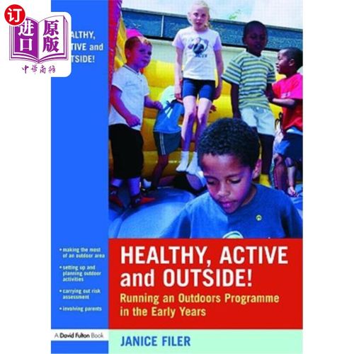 海外直订Healthy, Active and Outside!: Running an Outdoors Programme in the Early Years 健康、活跃、户外!:幼儿开展户
