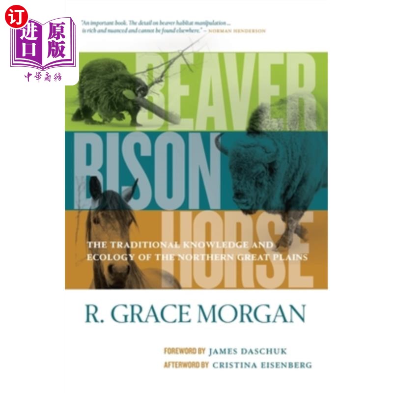 海外直订Beaver, Bison, Horse: The Traditional Knowledge and Ecology of the Northern Grea 海狸,野牛,马:北方大平原