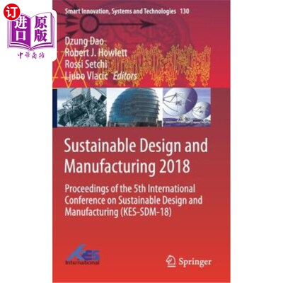 海外直订Sustainable Design and Manufacturing 2018: Proceedings of the 5th International  2018年可持续设计与制造：第