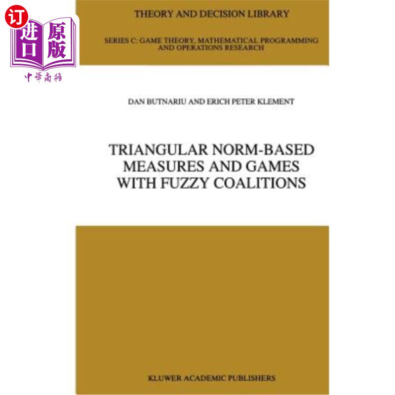 海外直订Triangular Norm-Based Measures and Games with Fuzzy Coalitions 基于三角范数的测度与模糊联盟对策