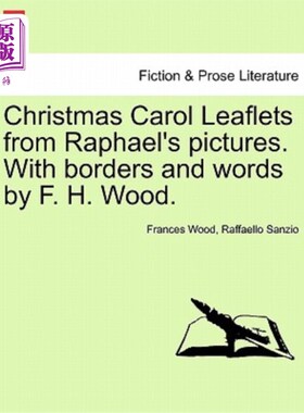 海外直订Christmas Carol Leaflets from Raphael's Pictures. with Borders and Words by F. H 拉斐尔照片中的圣诞颂歌传单