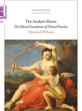 海外直订The Analyst's Desire: The Ethical Foundation of Clinical Practice 《分析师的愿望:临床实践的伦理基础》