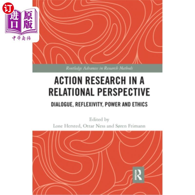 海外直订Action Research in a Relational Perspective: Dialogue, Reflexivity, Power and Et 关系视角下的行动研究:对话