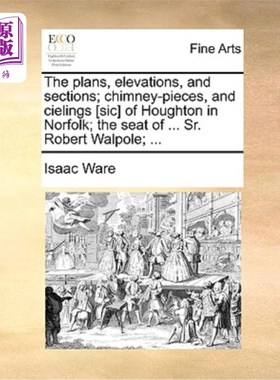 海外直订The Plans, Elevations, and Sections; Chimney-Pieces, and Cielings [Sic] of Hough 平面图、立面图和剖面图;诺