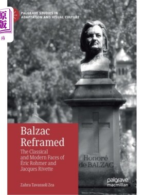 海外直订Balzac Reframed: The Classical and Modern Faces of éric Rohmer and Jacques Rivet 巴尔扎克重塑：埃里克·罗默和雅