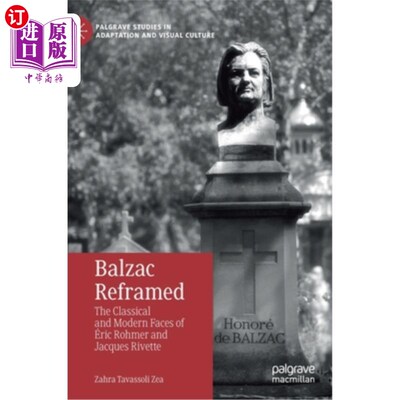 海外直订Balzac Reframed: The Classical and Modern Faces of éric Rohmer and Jacques Rivet 巴尔扎克重塑：埃里克·罗默和雅